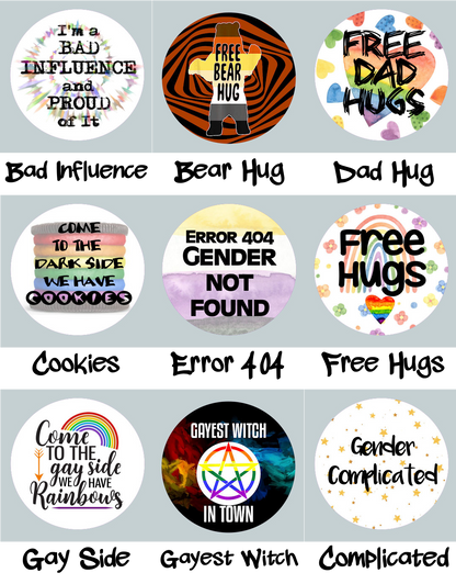 Sayings Pride Buttons - Choose your own! LGBT 2-1/4" pinback